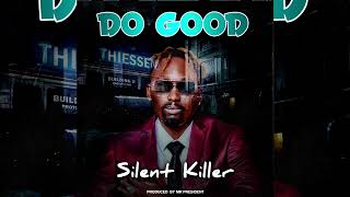 Silent Killer  Do Good  Ndalaza Murungu Original Song Prod By Chill Spot Records [upl. by Asnerek]