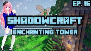 Enchanting Tower  ShadowCraft  Ep 16 [upl. by Rothschild]