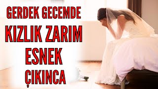 GERDEK GECEMDE KIZLIK ZARIM ESNEK ÇIKINCAİtiraf Vakti amp Gerçek Hayat Hikayeleri [upl. by Bainbrudge167]