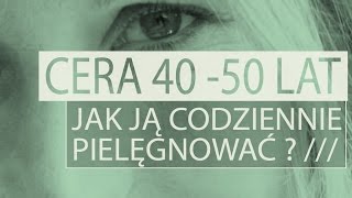 Pielęgnacja cery w wieku 40  50 lat [upl. by Bate]