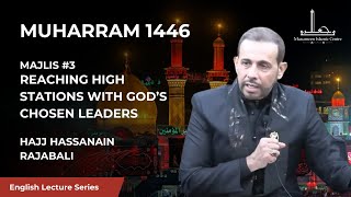 03 Reaching High Stations with God’s Chosen Leaders  Hajj Hassanain Rajabali  3rd Muharram 1446 [upl. by Pinter369]