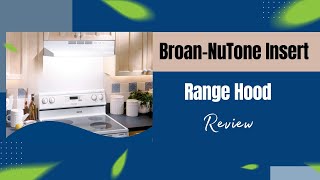 BroanNuTone Insert Range Hood Powerful Performance  Review [upl. by Aara]