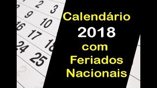 CALENDÁRIO 2018 COM FERIADOS  OLHA SÓ QUANTOS FERIADÕES DE 2018 [upl. by Eiramac]