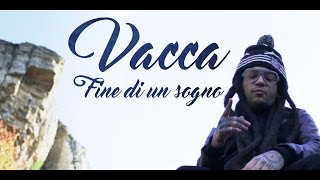 Vacca  Fine Di Un Sogno Official Video [upl. by Zelikow342]