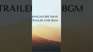 BANGALORE DAYS TRAILER END BGM  Naadiri bangaloredays naadiri bgm [upl. by Allicerp]