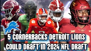 5 Cornerbacks That Detroit Lions Could Draft In The 2024 NFL Draft [upl. by Kittie]