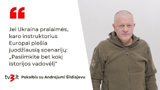 Jei Ukraina pralaimės Šildiajevas piešia juodą scenarijų paimkite bet kokį istorijos vadovėlį [upl. by Brathwaite]