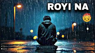 ROYI NA JO YAAD MERI AYI VEY🥺 SAD SONG LOFI EDIT  ❤️‍🩹 [upl. by Eldred86]