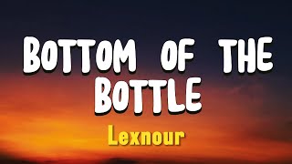 Lexnour  Bottom Of The Bottle Lyrical Video [upl. by Airetak]