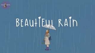 Playlist beautiful rain ☔️ songs to vibe to when its raining [upl. by Tiga35]