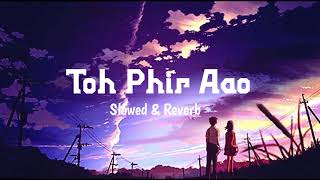 Imran Hashmi Stars In Slowed Reverb Version Of Mustafa Zahids Toh Phir Aao lofi banglasong tulsi [upl. by Hathaway]