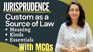 Jurisprudence  Custom as a Source Of Law  Meaning Definitions Kinds and Essentials  WITH MCQs [upl. by Bledsoe]