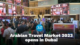 Arabian Travel Market 2023 opens in Dubai [upl. by Llenreb]