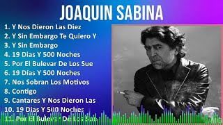 Joaquin Sabina 2024 MIX Grandes Exitos  Y Nos Dieron Las Diez Y Sin Embargo Te Quiero Y Sin Em [upl. by Emma]