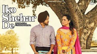 Iko Shehar De Song  Satbir Aujla  Param Grewal  New Song  Satbir Aujla New Song 2024 [upl. by Kristyn306]