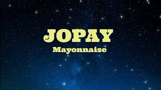 JOPAY  Mayonnaise HD KARAOKE [upl. by Akimihs]