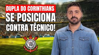 DUPLA DO CORINTHIANS SE POSICIONA CONTRA TÉCNICO [upl. by Wilbur]