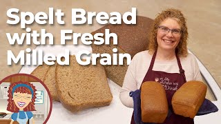 Spelt Bread with Fresh Milled Grain  Ancient Grain Bread [upl. by Tory]