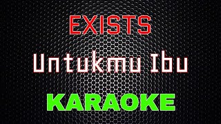 Exists – Untukmu Ibu Karaoke  LMusical [upl. by Ateval281]