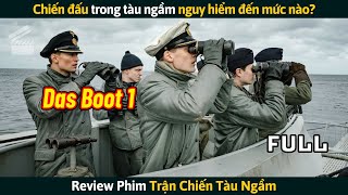 Review Phim Chiến Đấu Trong Tàu Ngầm Nguy Hiểm Đến Mức Nào  Das Boot Mùa 1 [upl. by Neysa746]