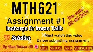 Mth621 Assignment 1 spring 2024 Incharge Dr Imran Talib  Due date 2 May 2024 [upl. by Mitchael]