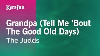 Grandpa Tell Me Bout The Good Old Days  The Judds  Karaoke Version  KaraFun [upl. by Ariel311]