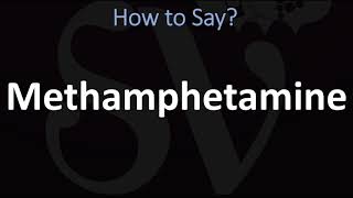 How to Pronounce Methamphetamine CORRECTLY [upl. by Bergman]