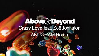 Above amp Beyond feat Zoë Johnston  Crazy Love ANUQRAM Remix [upl. by Ahsiekat955]