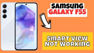 Samsung Galaxy F55 Smart View Not Working [upl. by Ornie]