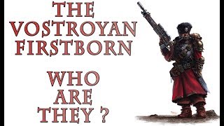 Warhammer 40k Lore  Vostroyan Firstborn Who are They [upl. by Anyahs868]