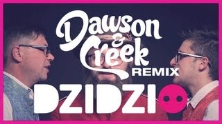 Dzidzio  Das Ist Gut Fantastisch Dawson amp Creek Remix Video Edit [upl. by Isied]