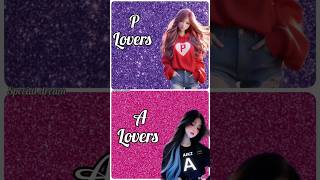 P lovers 💘 vs A lovers choose your favourite plover alovers shortvideo shorts specialdream [upl. by Inavoj]