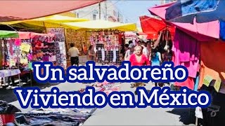 Un Salvadoreño viviendo en México visitando los tianguis elsalvador mexico [upl. by Hartman]