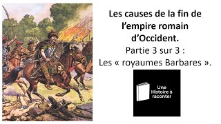 Quelles sont les causes de la chute de lempire romain 3ème partie  les royaumes barbares [upl. by Marketa687]