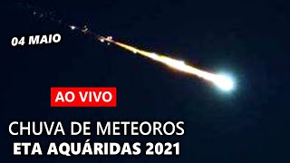 AO VIVO CHUVA DE METEOROS ETA AQUÁRIDAS 2021 [upl. by Akila739]