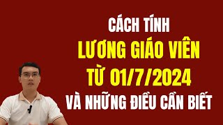 Cách Tính Lương Giáo Viên Từ Ngày 0172024  Cải Cách Tiền Lương 2024 [upl. by Tiffany]