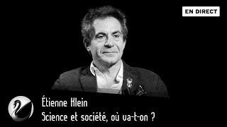 Science et société où vaton  Étienne Klein EN DIRECT [upl. by Aela208]