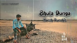 Bhula Dunga  Harsh Purohit  Darshan Raval [upl. by Laeahcim]