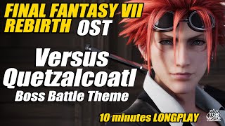 Soundtrack Longplay 10 minutes  Boss Battle Theme Versus Quetzalcoatl  FF7 Rebirth [upl. by Laurence383]