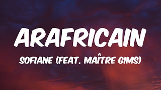 Arafricain  Sofiane feat Maître Gims Lyrics 🎵 [upl. by Donaugh]