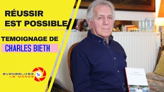 RÉUSSIR EST POSSIBLE  TEMOIGNAGE DE CHARLES BIETH [upl. by Nho]