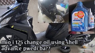 MIO I 125 CHANGE OIL USING SHELL ADVANCE PWEDI BA SA MIO I 125 [upl. by Eirollam]