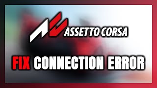 How to FIX Assetto Corsa Connection Error  Server Error [upl. by Questa30]