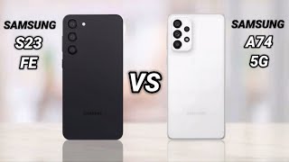 Samsung S23 FE vs Samsung A74 5g [upl. by Nikita860]