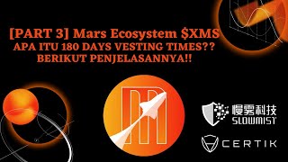 PART 3 XMS  MARS ECOSYSTEM APA ITU 180 DAYS VESTING TIMES BERIKUT PENJELASANNYA [upl. by Learsiy]