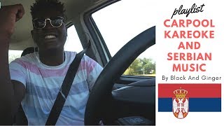 Top 6 Serbian Songs On My Playlist  Carpool Karaoke By Black And Ginger [upl. by Rinna437]