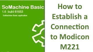 SoMachine Basic  How to Establish a Connection to Modicon M221 [upl. by Fransisco]