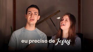 Eu Preciso de Jesus  cover  Famílias em Cristo [upl. by Ewan254]