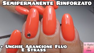 Semipermanente Rinforzato  Unghie Arancione Fluo E Strass [upl. by Muire]