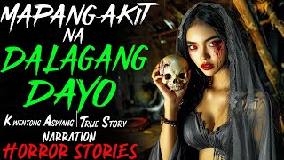 MAPANGAKIT NA DALAGANG DAYO  Aswang True Story [upl. by Thgirw]